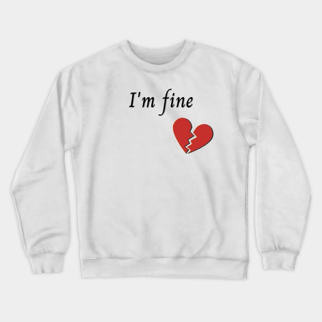 I'm fine Crewneck Sweatshirt by Blended Designs